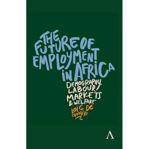 The Future of Employment in Africa: Demography, Labour Markets and Welfare - Paperback