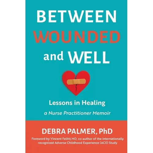 Between Wounded and Well: Lessons in Healing - Paperback