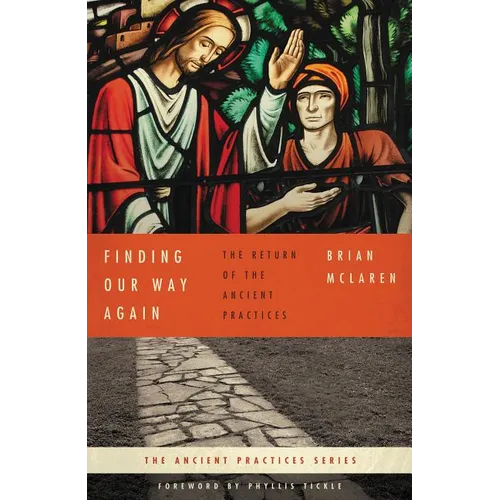 The Finding Our Way Again: The Return of the Ancient Practices - Paperback