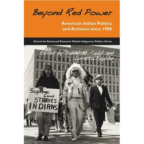 Beyond Red Power: American Indian Politics and Activism Since 1900 - Paperback