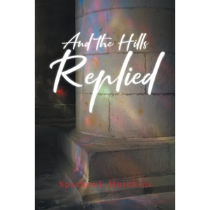 And the Hills Replied - Paperback