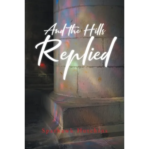 And the Hills Replied - Paperback