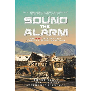 Sound the Alarm: The Maui Disaster That Sparked An Awakening - Paperback
