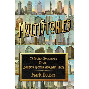 MultiStories: 55 Antique Skyscrapers and the Business Tycoons Who Built Them - Paperback