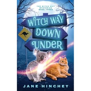 Witch Way Down Under: A Witch Way Paranormal Cozy Mystery #3 - Paperback