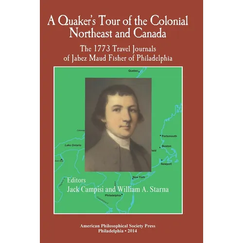 A Quaker's Tour of the Colonial Northeast and Canada: The 1773 Travel Journals of Jabez Maud Fisher of Philadelphia Transactions, American Philosophic - Hardcover