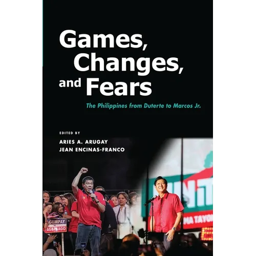 Games, Changes, and Fears: The Philippines from Duterte to Marcos Jr. - Paperback