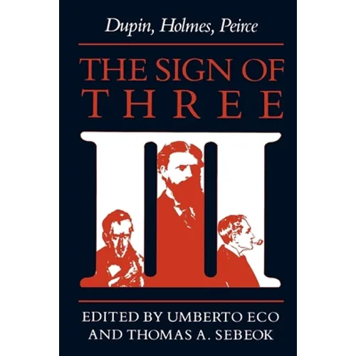 The Sign of Three: Dupin, Holmes, Peirce - Paperback
