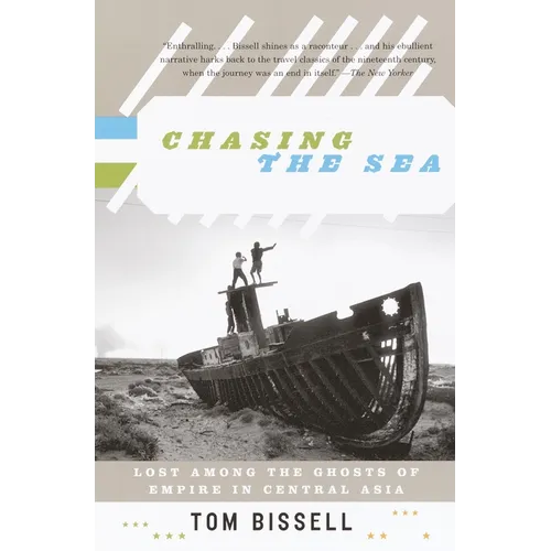 Chasing the Sea: Lost Among the Ghosts of Empire in Central Asia - Paperback