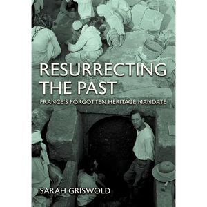 Resurrecting the Past: France's Forgotten Heritage Mandate - Hardcover