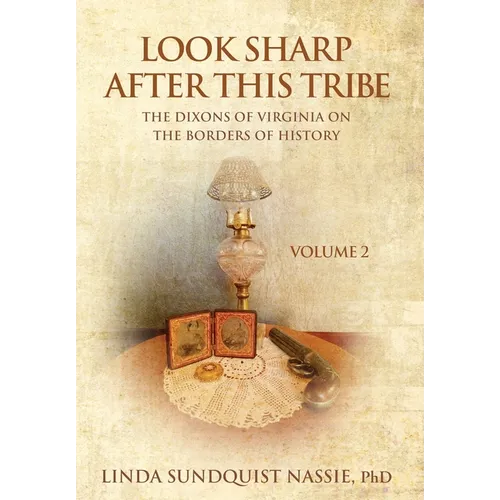 Look Sharp After This Tribe Volume 2: The Dixons of Virginia on the Borders of History - Hardcover