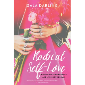 Radical Self-Love: A Guide to Loving Yourself and Living Your Dreams - Paperback