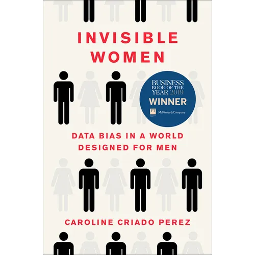 Invisible Women: Data Bias in a World Designed for Men - Hardcover