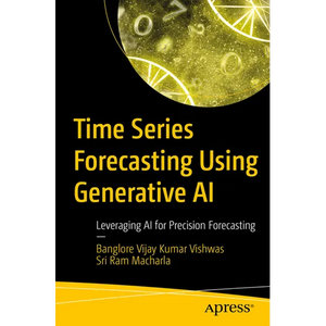 Time Series Forecasting Using Generative AI: Leveraging AI for Precision Forecasting - Paperback