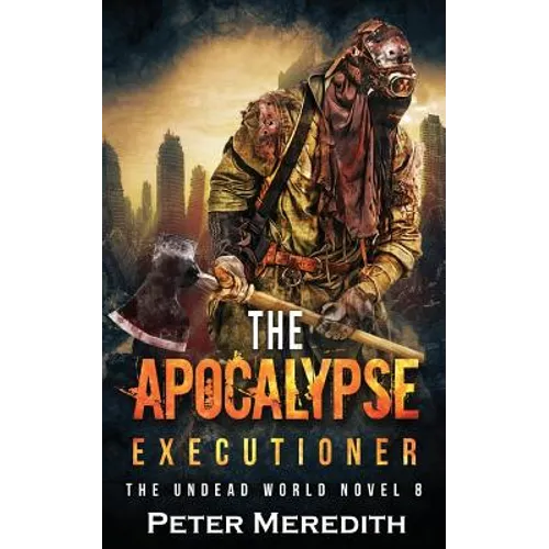 The Apocalypse Executioner: The Undead World Novel 8 - Paperback