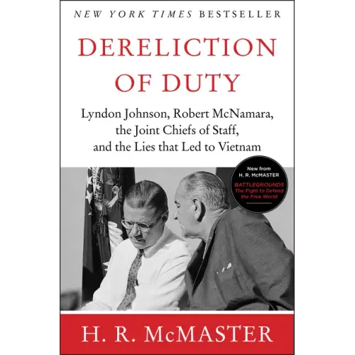 Dereliction of Duty: Johnson, McNamara, the Joint Chiefs of Staff, and the Lies That Led to Vietnam - Paperback