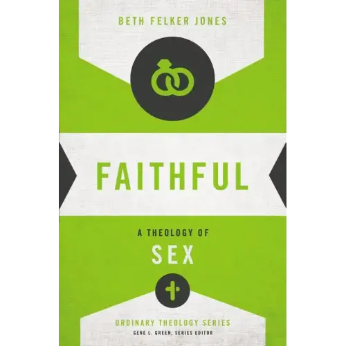 Faithful: A Theology of Sex - Paperback