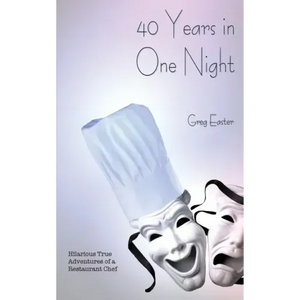 40 Years in One Night - Hilarious True Adventures of a Restaurant Chef - Paperback