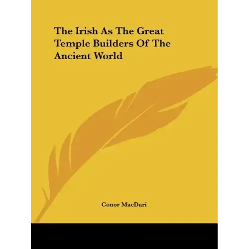The Irish As The Great Temple Builders Of The Ancient World - Paperback
