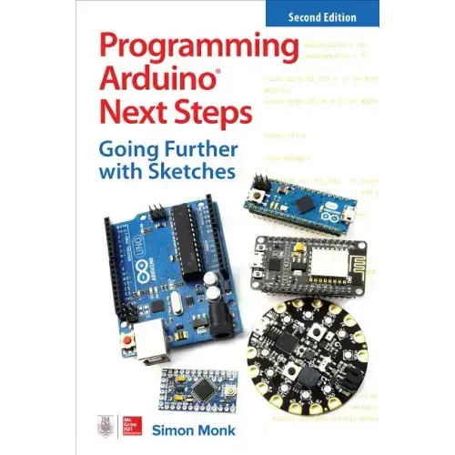 Programming Arduino Next Steps: Going Further with Sketches, Second Edition - Paperback