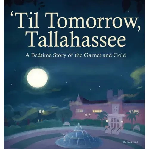 'Til Tomorrow, Tallahassee: A Bedtime Story of the Garnet and Gold - Hardcover