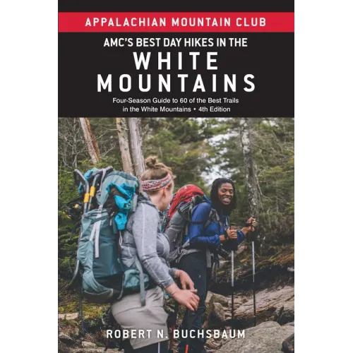 Amc's Best Day Hikes in the White Mountains: Four-Season Guide to 60 of the Best Trails in the White Mountains - Paperback