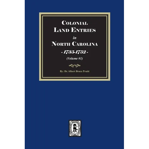 Colonial Land Entries in North Carolina, 1735-1752. (Volume #1) - Paperback