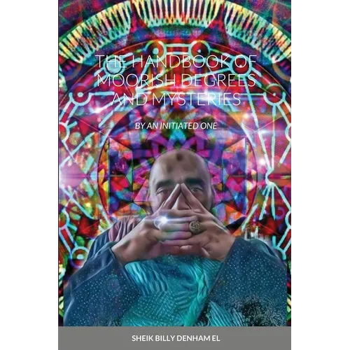 The Handbook of Moorish Degrees and Mysteries - Paperback
