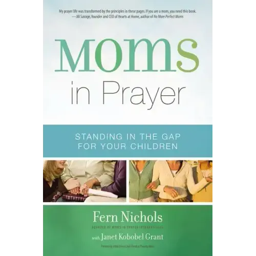 Moms in Prayer: Standing in the Gap for Your Children - Paperback