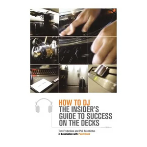 How to DJ: The Insider's Guide to Success on the Decks - Paperback