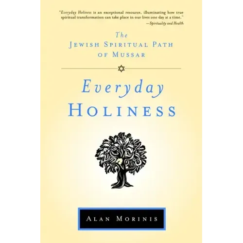 Everyday Holiness: The Jewish Spiritual Path of Mussar - Paperback