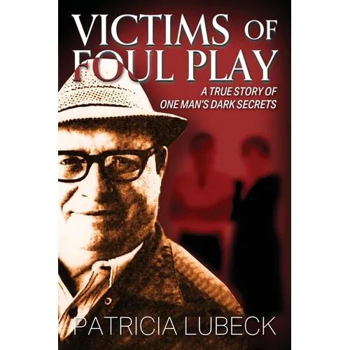 Victims of Foul Play: A True Story of One Man's Dark Secrets - Paperback