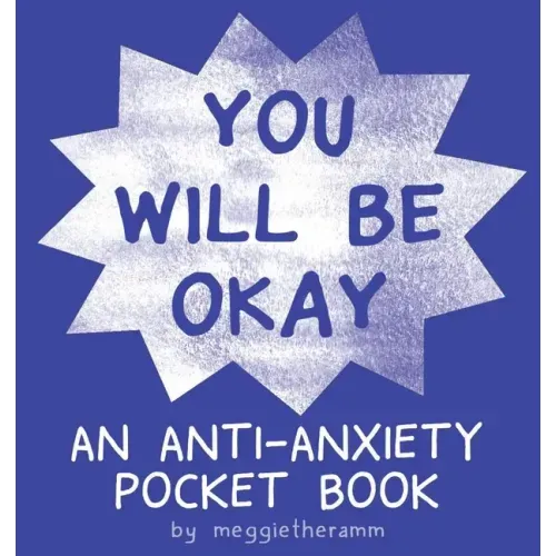 You Will Be Ok: An Anti-Anxiety Pocket Book - Paperback
