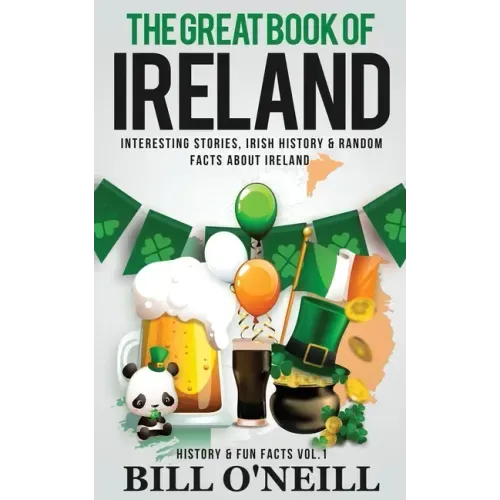 The Great Book of Ireland: Interesting Stories, Irish History & Random Facts About Ireland - Paperback