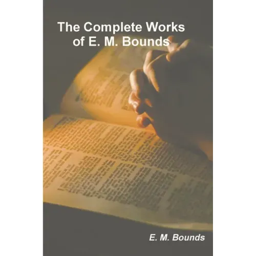The Complete Works of E. M. Bounds - Paperback