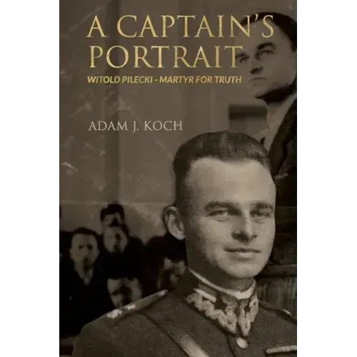 A Captain's Portrait: Witold Pilecki - Martyr for Truth - Paperback
