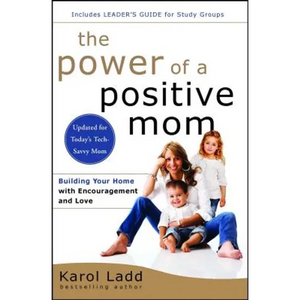 The Power of a Positive Mom: Revised Edition - Paperback