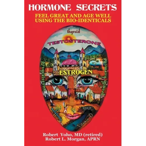 Hormone Secrets: Feel Great and Age Well Using the Bio-Identicals - Paperback