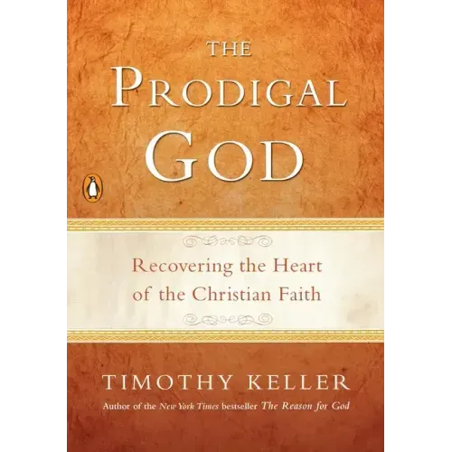 The Prodigal God: Recovering the Heart of the Christian Faith - Paperback