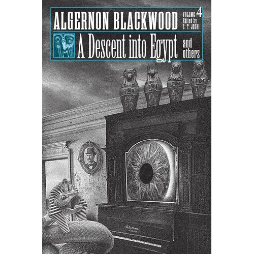 A Descent into Egypt and Others: Collected Short Fiction of Algernon Blackwood, Volume 4 - Paperback