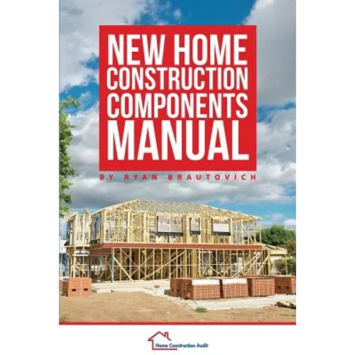 New Home Construction Components Manual - Paperback