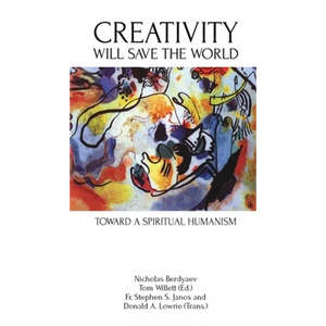 Creativity Will Save the World: Toward a Spiritual Humanism - Paperback