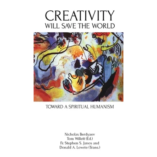 Creativity Will Save the World: Toward a Spiritual Humanism - Paperback