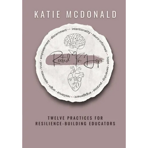 Rooted in Hope: Twelve Practices for Resilience Building Teachers - Paperback