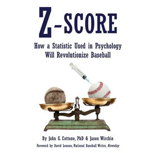 Z-Score: How a Statistic Used in Psychology Will Revolutionize Baseball - Paperback