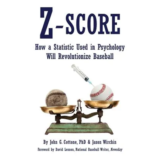 Z-Score: How a Statistic Used in Psychology Will Revolutionize Baseball - Paperback