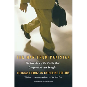 The Man from Pakistan: The True Story of the World's Most Dangerous Nuclear Smuggler - Paperback