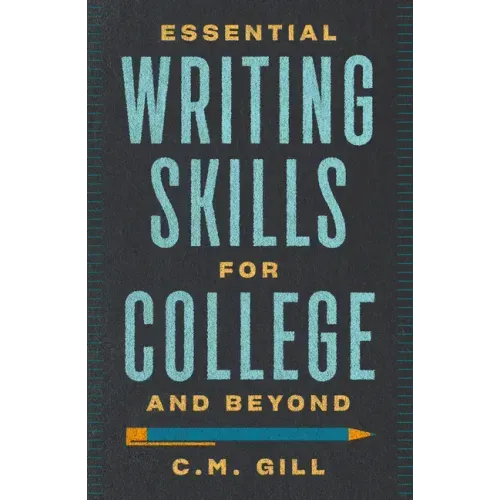 Essential Writing Skills for College and Beyond - Paperback