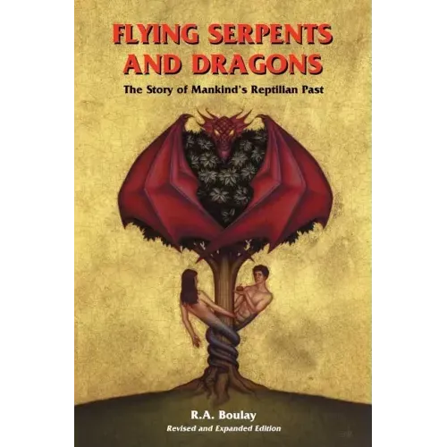 Flying Serpents and Dragons: The Story of Mankind's Reptilian Past - Paperback