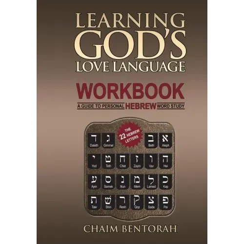 Learning God's Love Language Workbook: A Guide to Personal Hebrew Word Study - Paperback